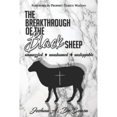 (영문도서) The Breakthrough of the Black Sheep: Unmuzzled Unashamed Unstoppable Paperback, Independently Published