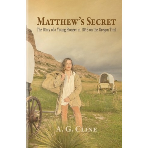 (영문도서) Matthew''s Secret: The Story of a Young Pioneer in 1845 on the Oregon Trail Paperback, Trilogy Christian Publishing, English, 9798890410719