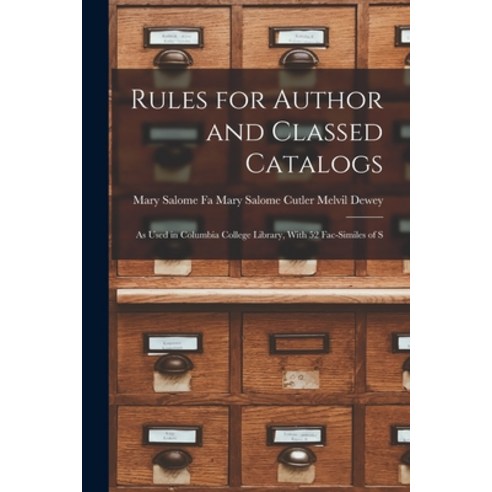(영문도서) Rules for Author and Classed Catalogs: As Used in Columbia College Library With 52 Fac-simil... Paperback, Legare Street Press, English, 9781017090727