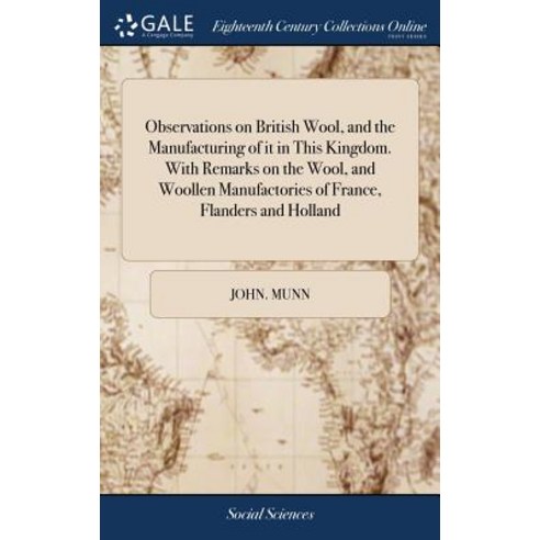 (영문도서) Observations on British Wool and the Manufacturing of it in This Kingdom. With Remarks on th... Hardcover, Gale Ecco, Print Editions, English, 9781385685334