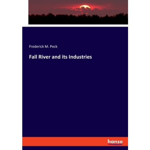 (영문도서) Fall River and its Industries Paperback, Hansebooks, English, 9783348111492