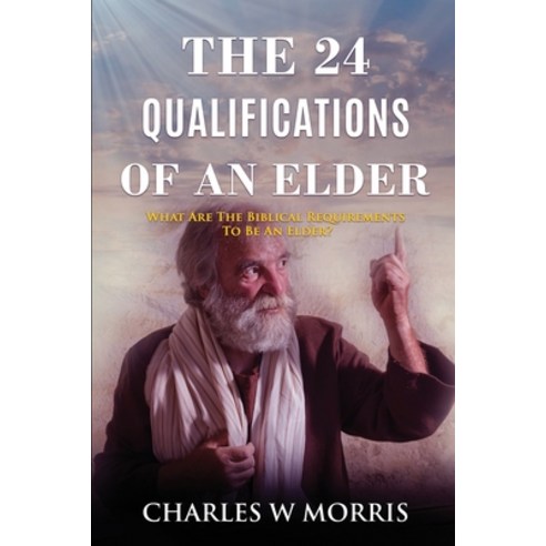 (영문도서) The 24 Qualifications of an Elder: What Are The Biblical Requirements To Be An Elder? Paperback, Raising the Standard Intern..., English, 9781955830157