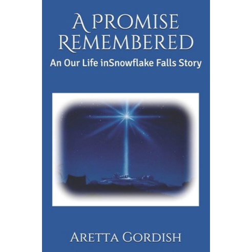 A Promise Remembered: An Our Life in Snowflake Falls Story Paperback, Independently Published, English, 9798584466381