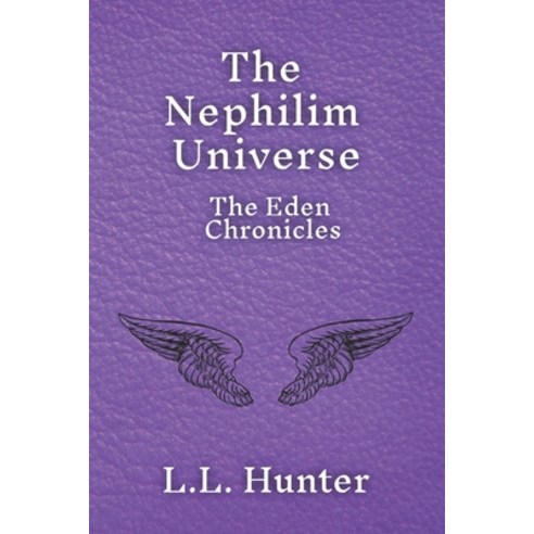 The Nephilim Universe: The Eden Chronicles Paperback, Independently Published, English, 9798688166347