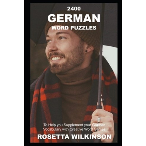 2400 German Word Puzzles to Help you Supplement your German Vocabulary with Creative Word Games Paperback, Independently Published, English, 9798741975831