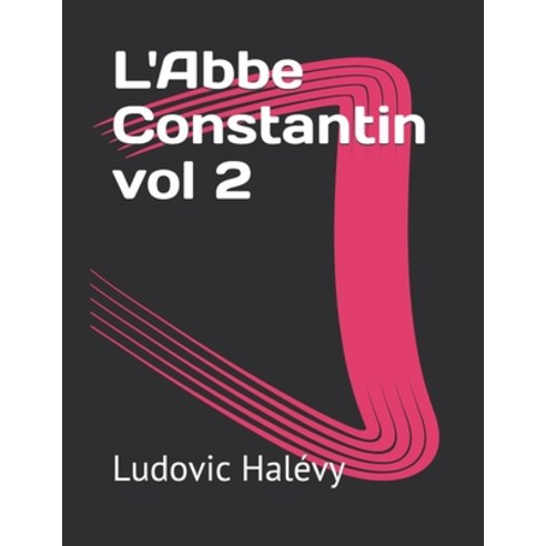 L''Abbe Constantin vol 2 Paperback, Independently Published, English, 9798716669734