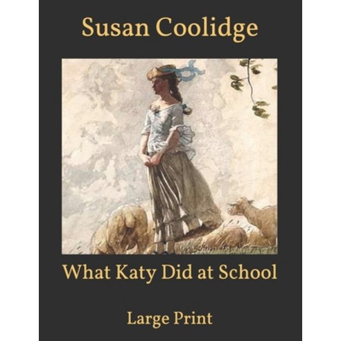 What Katy Did at School: Large Print Paperback, Independently Published, English, 9798599237969