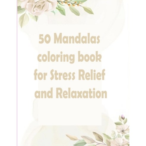 50 Mandalas coloring book for Stress Relief and Relaxation: An Adult Coloring Book Featuring 50 of t... Paperback, Independently Published, English, 9798693669475