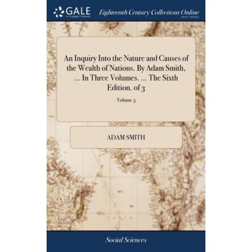 (영문도서) An Inquiry Into the Nature and Causes of the Wealth of Nations. By Adam Smith ... In Three V... Hardcover, Gale Ecco, Print Editions, English, 9781379291718