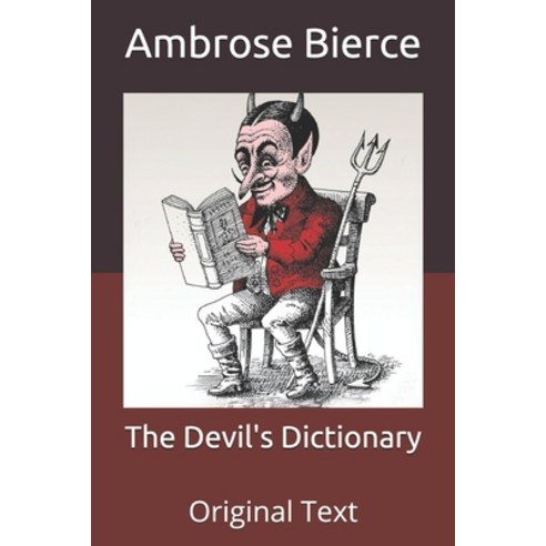 The Devil''s Dictionary: Original Text Paperback, Independently Published