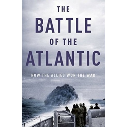 Battle of the Atlantic: How The Allies Won The War Paperback, Independently Published, English, 9798709560475