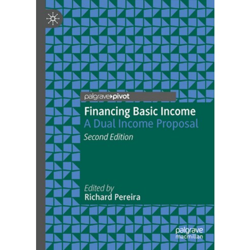 (영문도서) Financing Basic Income: A Dual Income Proposal Hardcover, Palgrave MacMillan, English, 9783031290114