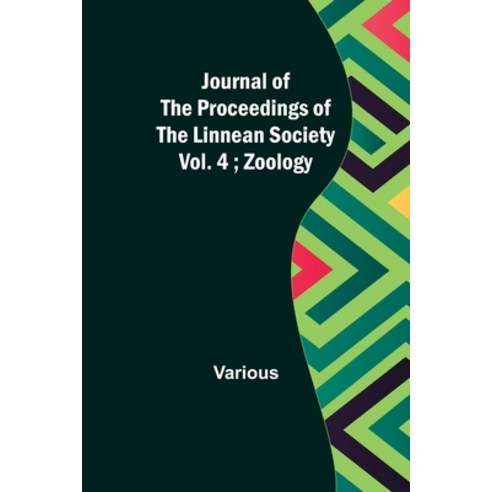 (영문도서) Journal of the Proceedings of the Linnean Society - Vol. 4; Zoology Paperback, Alpha Edition, English, 9789356379626