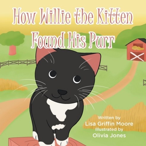 How Willie the Kitten Found His Purr Paperback, Christian Faith Publishing,..., English, 9781098054601
