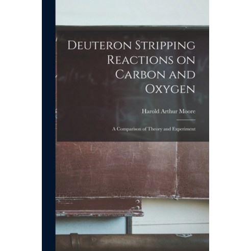 (영문도서) Deuteron Stripping Reactions on Carbon and Oxygen: a Comparison of Theory and Experiment Paperback, Hassell Street Press, English, 9781014866400