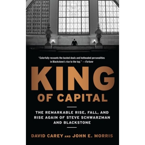 (영문도서) King of Capital: The Remarkable Rise Fall and Rise Again of Steve Schwarzman and Blackstone Paperback, Currency, English, 9780307886026