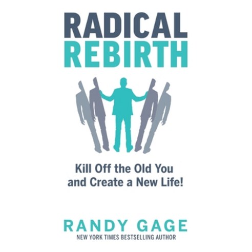 Radical Rebirth: Kill Off the Old You and Create a New Life! Hardcover, Prime Concepts Group, English, 9781884667374