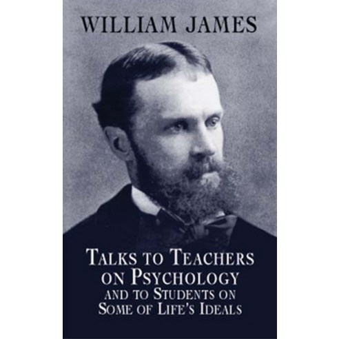 (영문도서) Talks to Teachers on Psychology and to Students on Some of Life''s Ideals Paperback, Dover Publications, English, 9780486419640