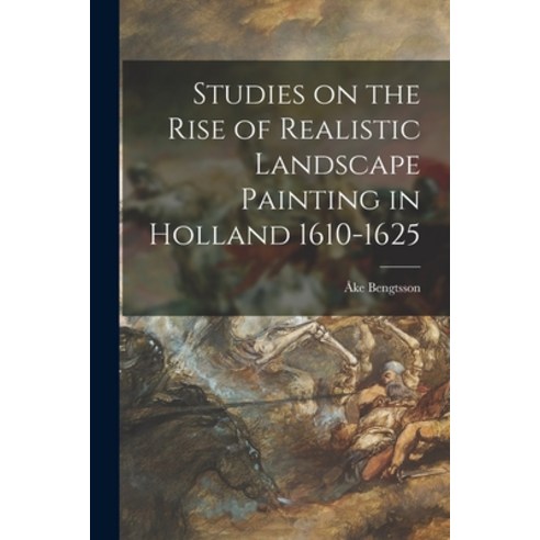 (영문도서) Studies on the Rise of Realistic Landscape Painting in Holland 1610-1625 Paperback, Hassell Street Press, English, 9781014812988