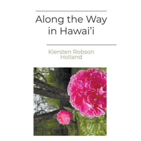 (영문도서) Along the Way in Hawai''i Paperback, Kiersten Robson Holland, English, 9798223846161