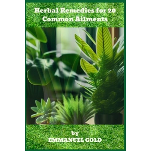 (영문도서) Herb&#1072;l Remedies f&#1086;r 20 C&#1086;mm&#1086;n &#1040;ilments Paperback, Independently Published, English, 9798863321301