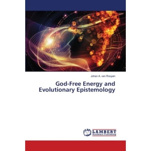 (영문도서) God-Free Energy and Evolutionary Epistemology Paperback, LAP Lambert Academic Publis..., English, 9786203195989