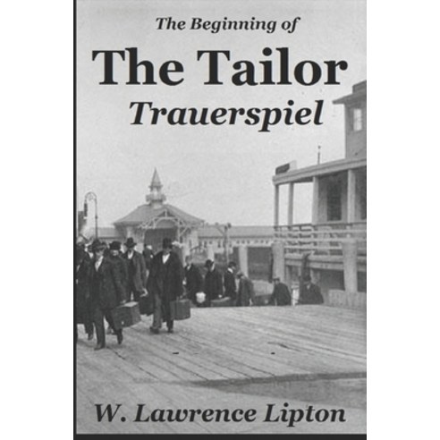 (영문도서) The Tailor Trauerspiel: An Immigrant Life Paperback, Createspace Independent Pub..., English, 9781478111573