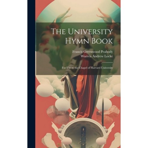 (영문도서) The University Hymn Book: For Use in the Chapel of Harvard University Hardcover, Legare Street Press, English, 9781020708084