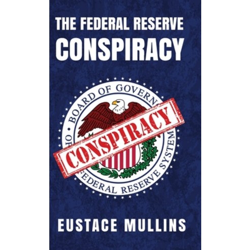 (영문도서) The Federal Reserve Conspiracy Hardcover Hardcover, Lushena Books, English, 9781639234509