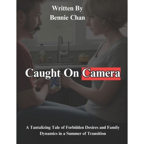 (영문도서) Caught on Camera: A Tantalizing Tale of Forbidden Desires Family Dynamics in a... Paperback, Independently Published, English, 9798343074765