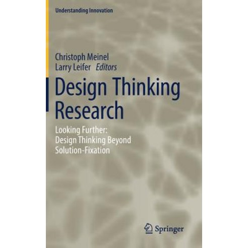 (영문도서) Design Thinking Research: Looking Further: Design Thinking Beyond Solution-Fixation Hardcover, Springer, English, 9783319970813