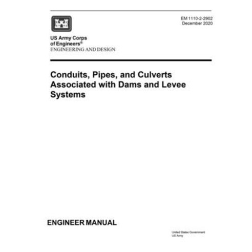 Engineer Manual EM 1110-2-2902 Engineering and Design: Conduits Pipes and Culverts Associated with... Paperback, Independently Published, English, 9798742810186
