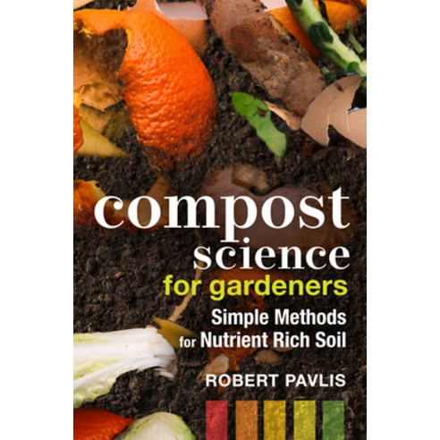 (영문도서) Compost Science for Gardeners: Simple Methods for Nutrient-Rich Soil Paperback, New Society Publishers, English, 9780865719767
