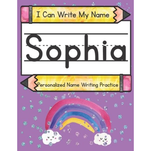 I Can Write My Name: Sophia: Personalized Name Writing Practice Paperback, Independently Published, English, 9798724927376