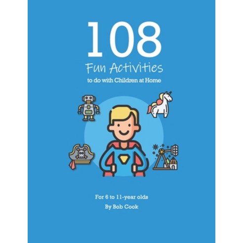 108 Fun Activities to do with Children at Home Paperback, Independently Published
