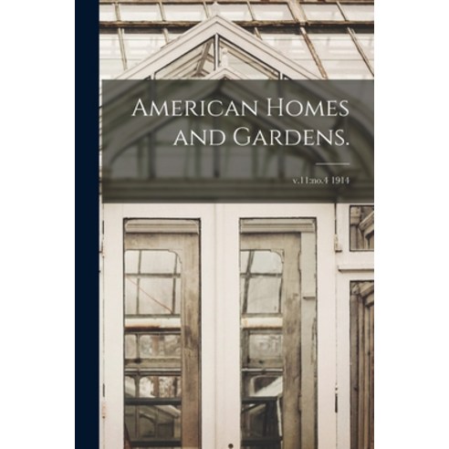 (영문도서) American Homes and Gardens.; v.11: no.4 1914 Paperback, Legare Street Press, English, 9781014319272