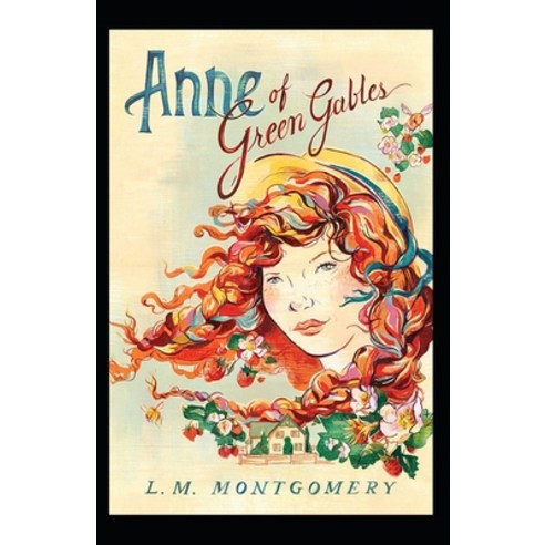 (영문도서) Anne of Green Gables: Lucy Maud Montgomery (Classics Literature) [Annotated] Paperback, Independently Published, English, 9798512269756