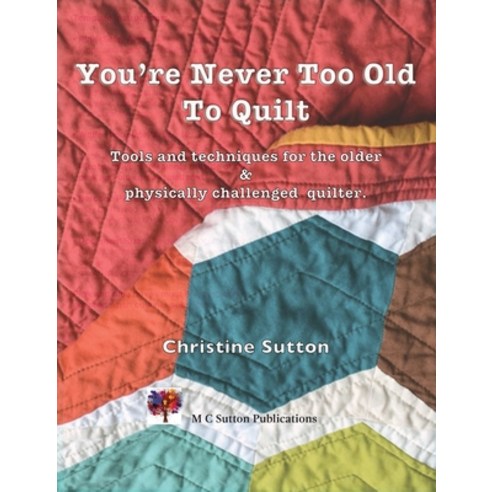 (영문도서) You''re Never Too Old To Quilt Paperback, M.C. Sutton, English, 9780645187977