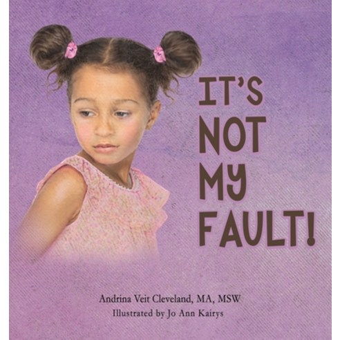 (영문도서) It''s Not My Fault! Hardcover, Andrina Veit Cleveland, English, 9780578861760