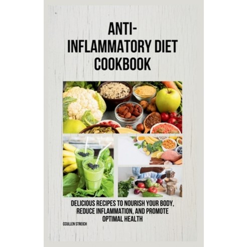 (영문도서) Anti-inflammatory diet cookbook Paperback, Cullen Streich, English, 9798869074188