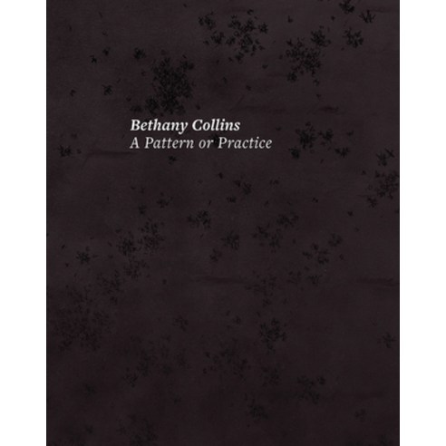 (영문도서) Bethany Collins: A Pattern or Practice Hardcover, University Galleries, English, 9780945558460