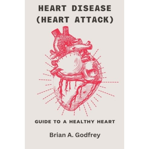 (영문도서) Heart Disease (Heart attack): Guide To A Healthy Heart Paperback, Independently Published, English, 9798877041493