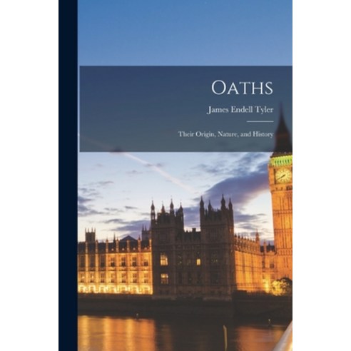(영문도서) Oaths: Their Origin Nature and History Paperback, Legare Street Press, English, 9781017314878