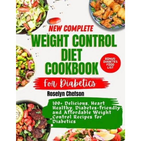 (영문도서) New Complete Weight Control Diet Cookbook for Diabetics: 100+ Delicious Heart Healthy Diabe... Paperback, Independently Published, English, 9798866571253
