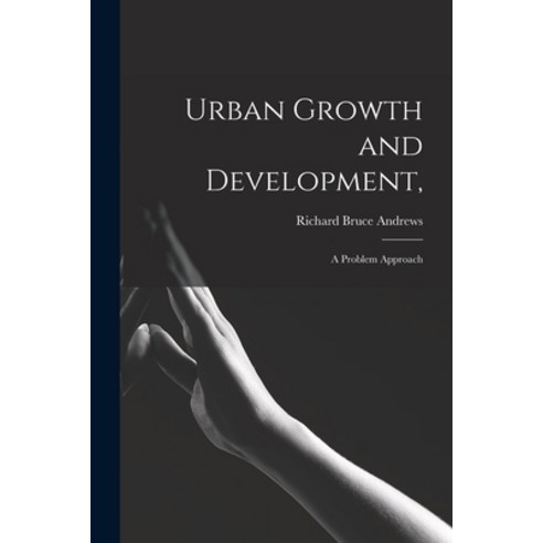 (영문도서) Urban Growth and Development : a Problem Approach Paperback, Hassell Street Press, English, 9781014805843