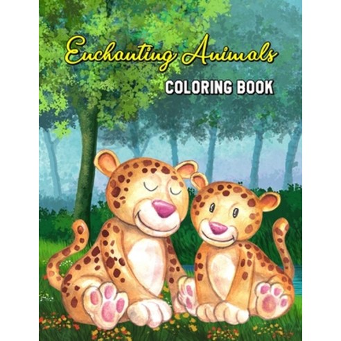 Enchanting Animals Coloring Book: Stress-Relieving Animal Designs and Patterns Fun Early Learning f... Paperback, Independently Published
