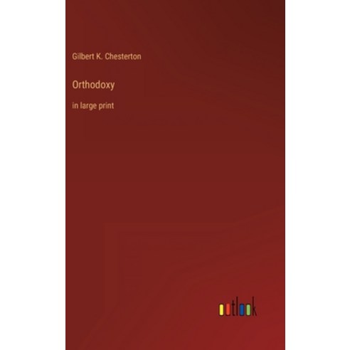 (영문도서) Orthodoxy: in large print Hardcover, Outlook Verlag, English, 9783368239398