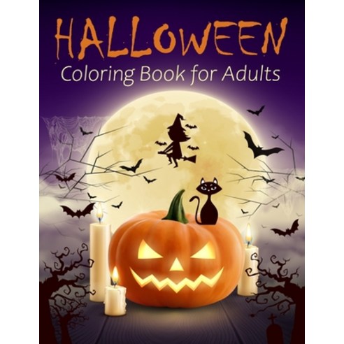 Halloween Coloring Book For Adults: An Adult Coloring Book with Haunted Houses Pumpkins Scary witc... Paperback, Independently Published