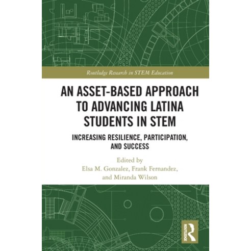(영문도서) An Asset-Based Approach to Advancing Latina Students in STEM: Increasing Resilience Particip... Paperback, Routledge, English, 9780367630980