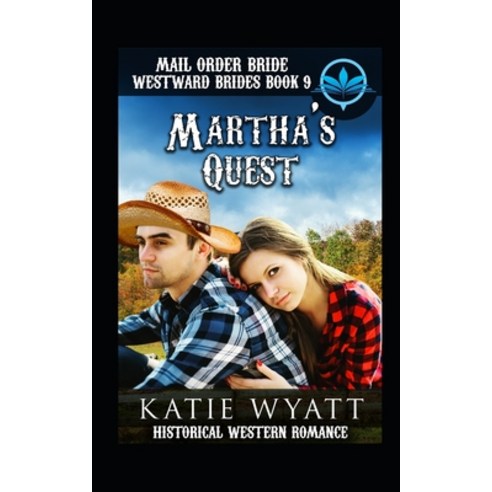 (영문도서) Mail Order Bride Martha''s Quest: Historical Western Romance Paperback, Independently Published, English, 9781983112300